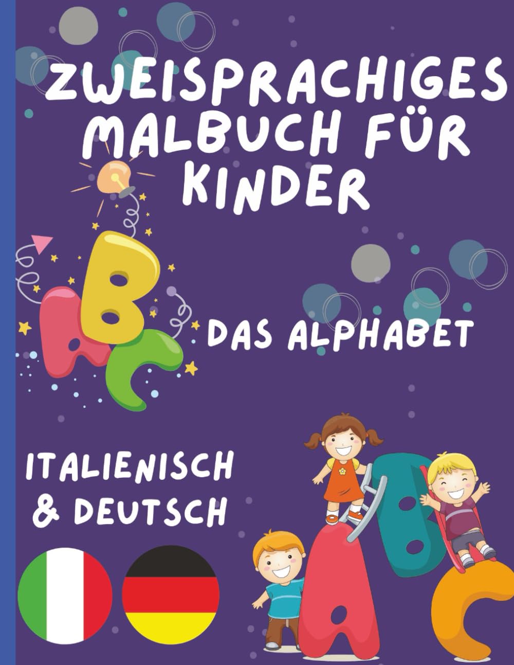 Zweisprachiges Malbuch für Kinder - Alphabet in Deutsch und Italienisch malen und lernen | Deutsch-Italienisches Malbuch für Kinder im Alter von 2-5 Jahren