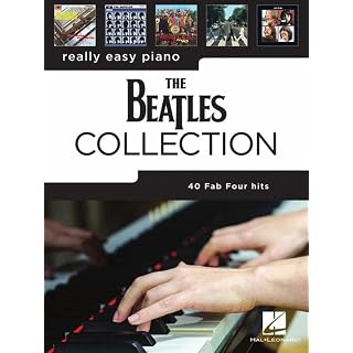 Really Easy Piano: The Beatles Collection – Recueil De Partitions Faciles Pour Piano Avec Accords Et Paroles | 40 Chansons Des Beatles Pour Pianistes Débutants, Adultes Et Fans Du Groupe - Les Beatles, Paul McCartney, John Lennon, RIngo Starr, George Harrison