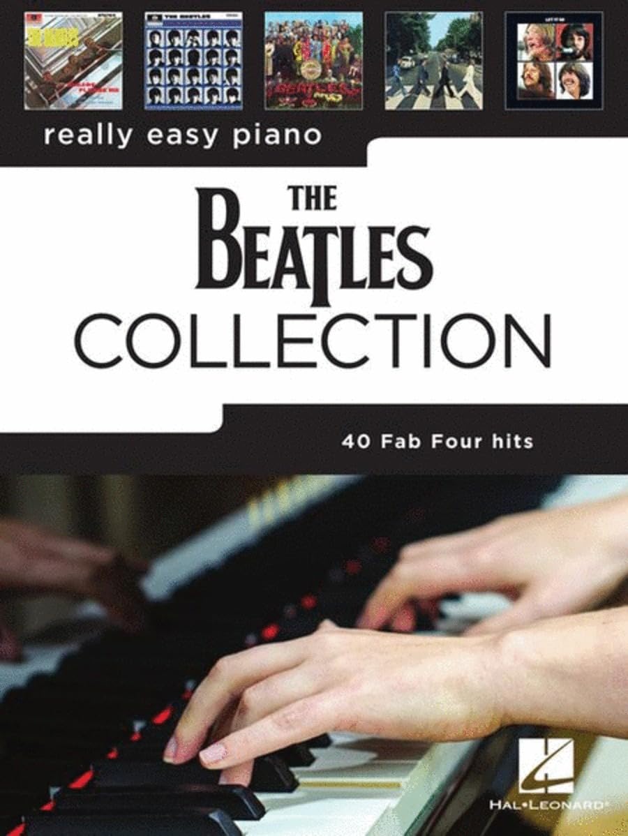 The Beatles Collection - Really Easy Piano Songbook | 40 Beginner Piano Arrangements with Chords and Lyrics | Easy Piano Sheet Music Book for Students Teachers Adult Learners Practice Lessons