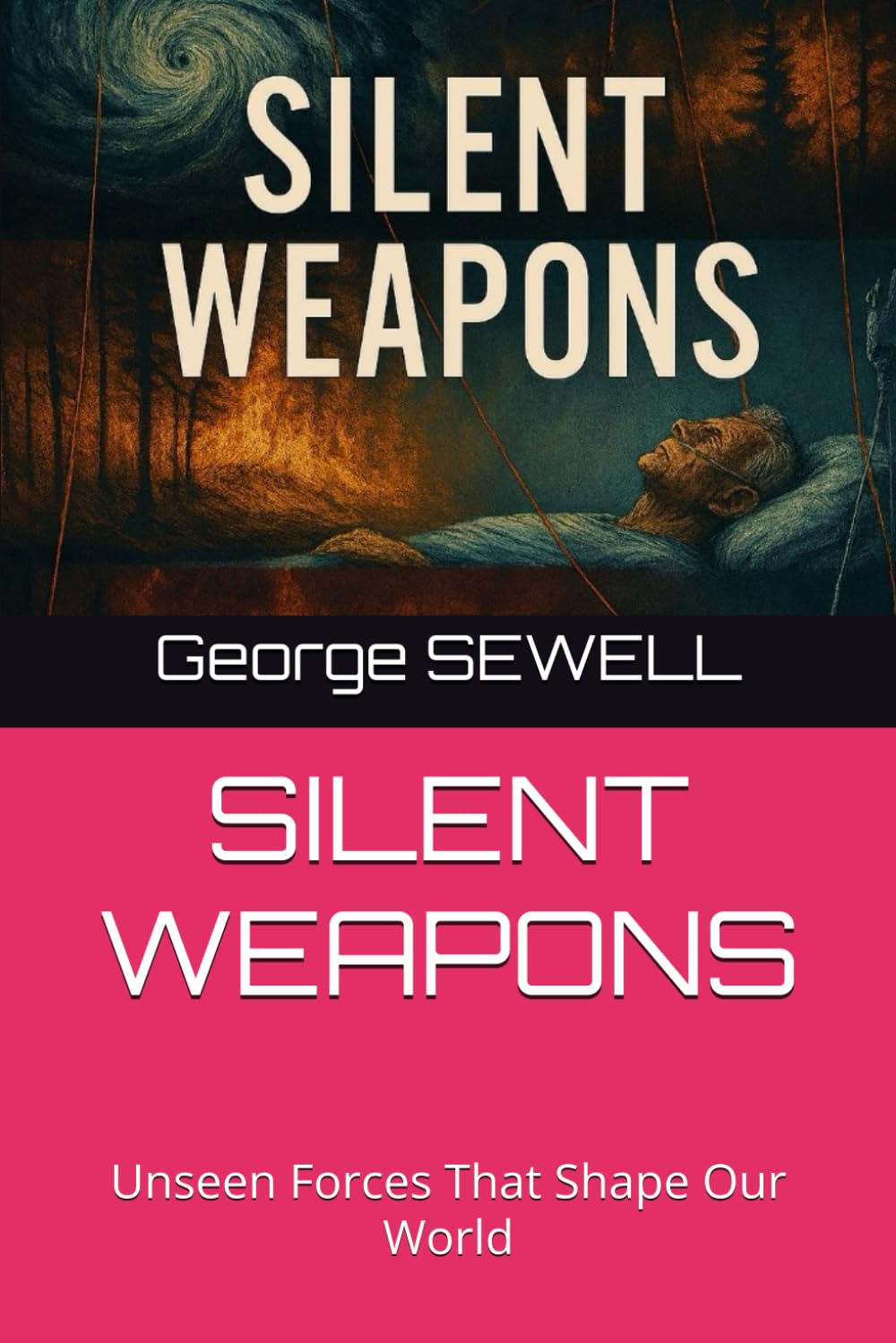 SILENT WEAPONS: Unseen Forces That Shape Our World