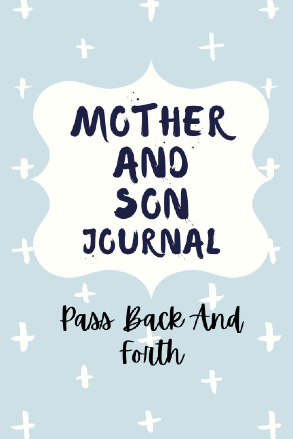 Mother And Son Journal Pass Back And Forth: Mother And Son Journal ,Prompts For Keepsake Journal, Just Between Us Mother And Son Journaling Book