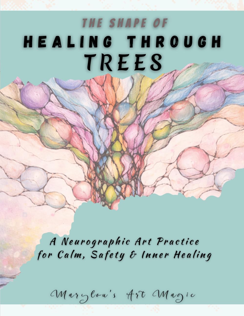 The Shape of Healing Through Trees, Neurographic Art Practice for Calm, Safety & Inner Healing: A Step-by-Step Neuro-Art Therapy Workbook for for ... Balance & Personal Transformation Workbook