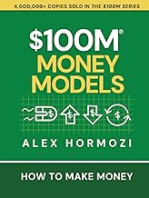 $100M Money Models: How To Make Money (Acquisition.com $100M Series)