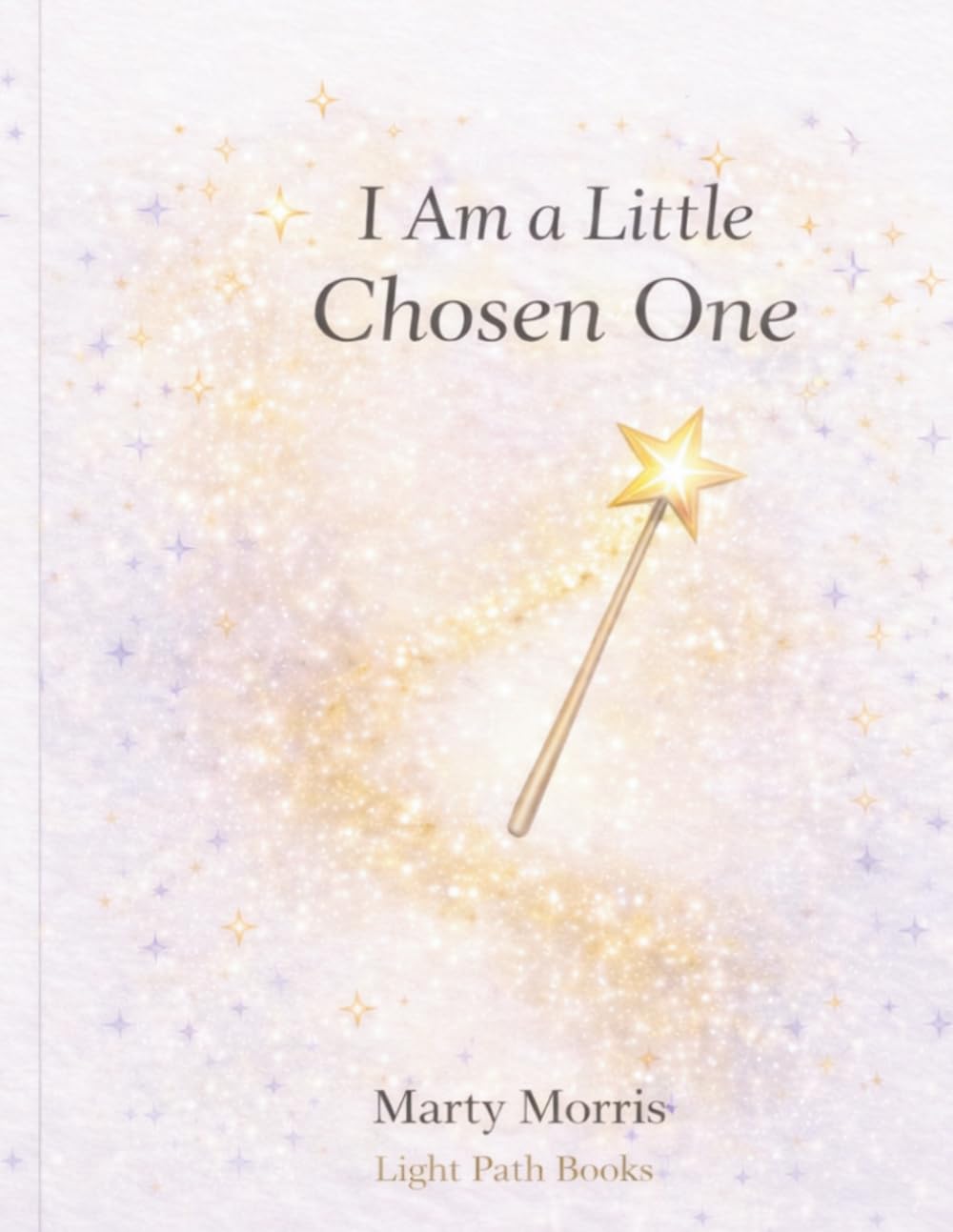 I AM A LITTLE CHOSEN ONE: Coloring & Activity Book About Kindness, Confidence, and Positive Words (I Am A Little Chosen One Series)