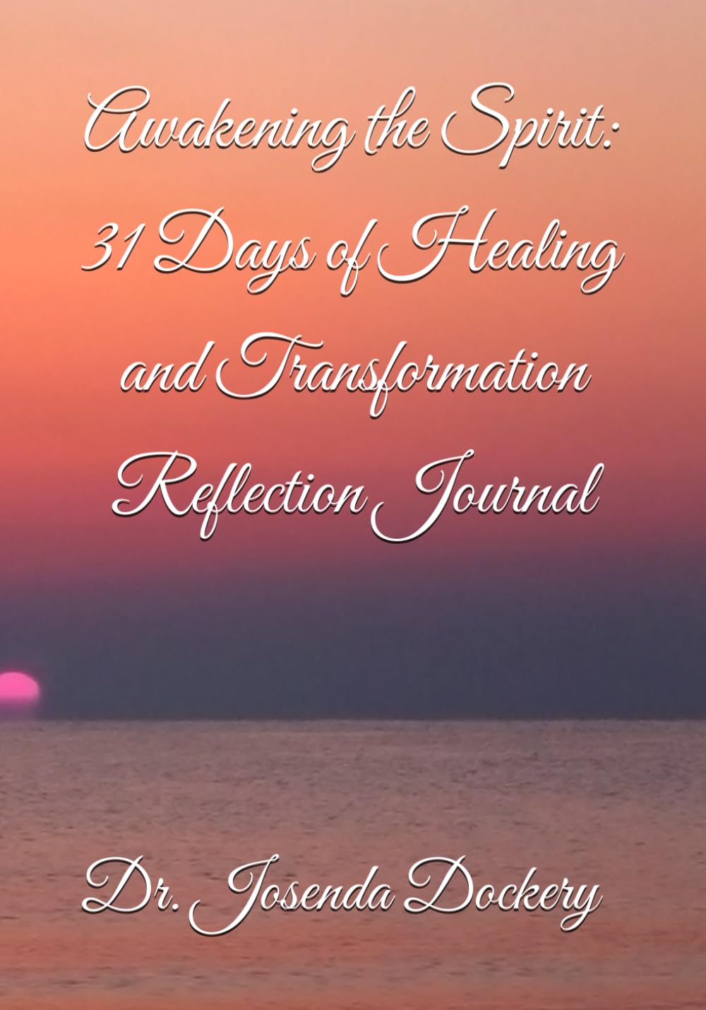 Awakening the Spirit: 31 Days of Healing and Transformation Reflection Journal