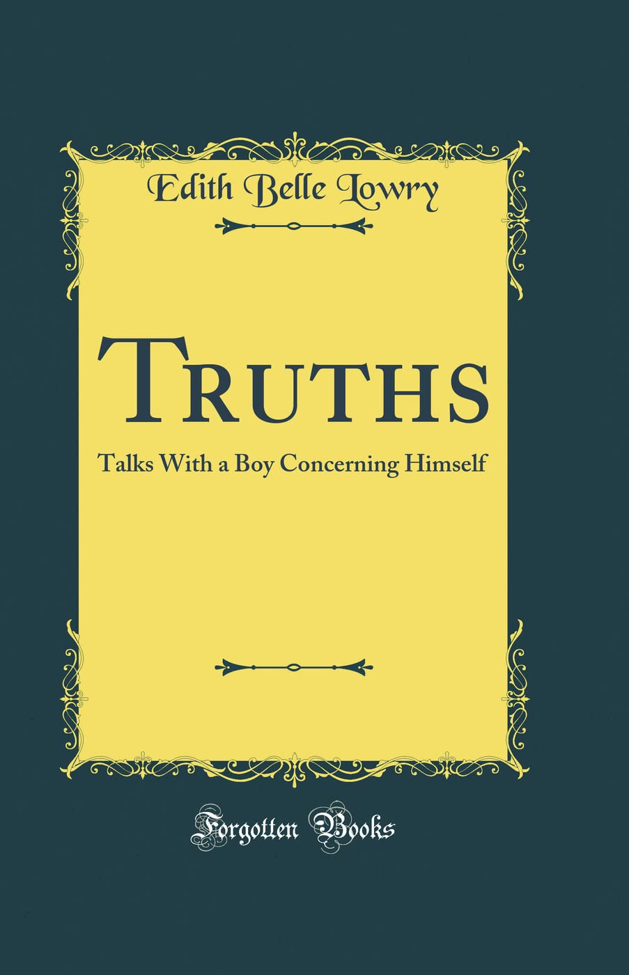 Truths: Talks With a Boy Concerning Himself (Classic Reprint)      Hardcover – January 23, 2018