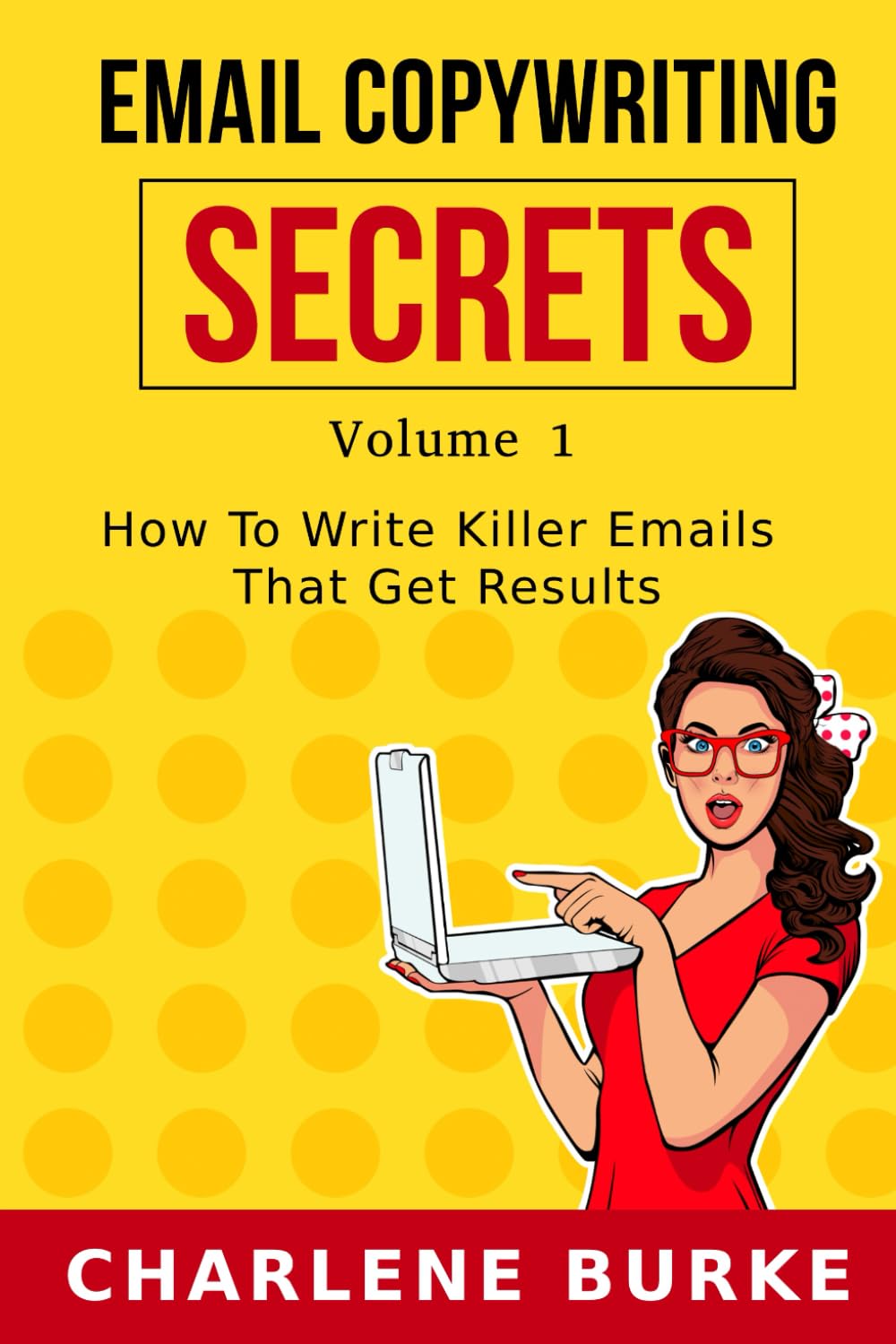Email Copywriting Secrets: How to Write Killer Emails That Get Results