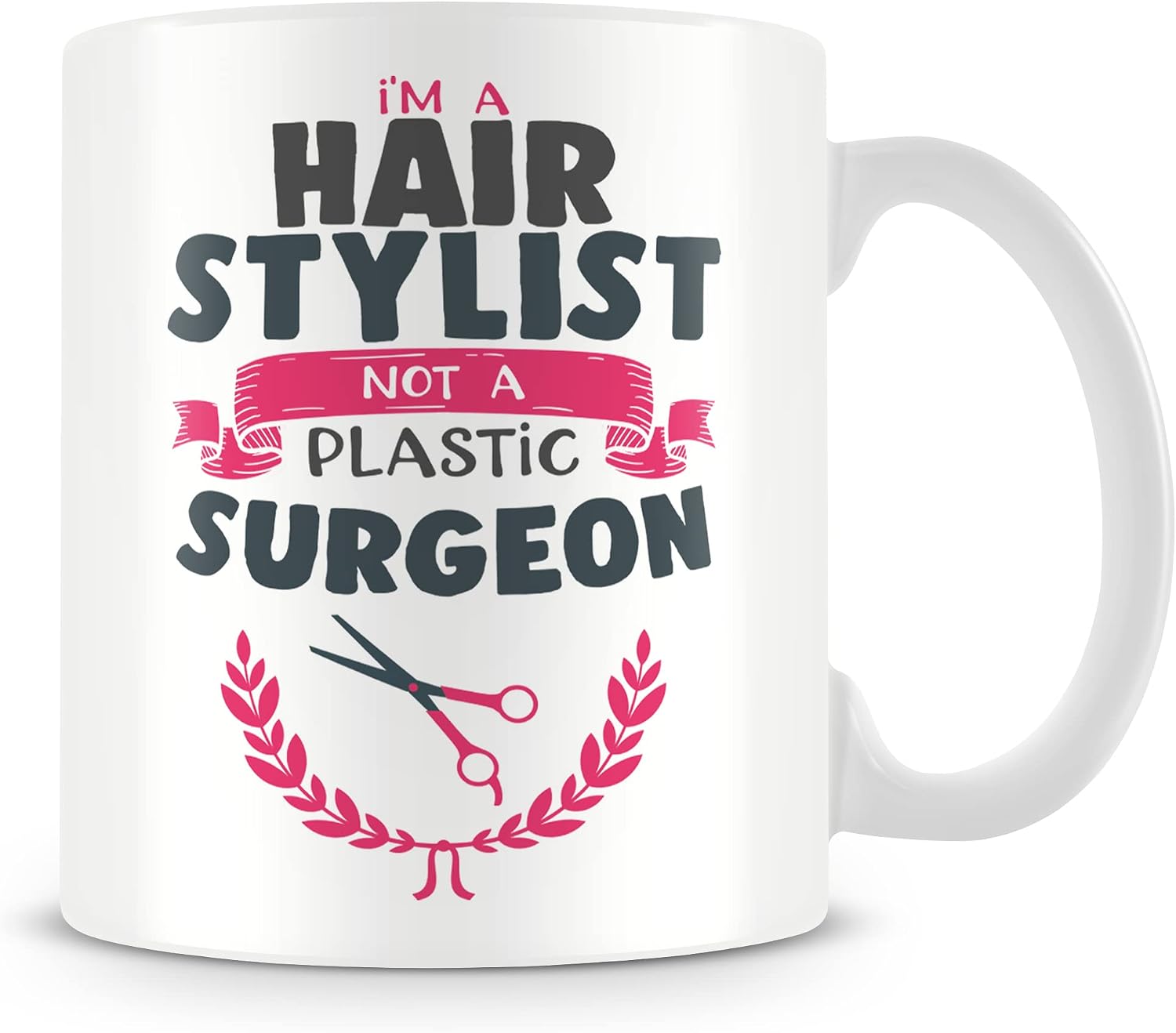 Mug Gift for Hairdresser/Stylist - I'm A Hair Stylist Not A Plastic Surgeon