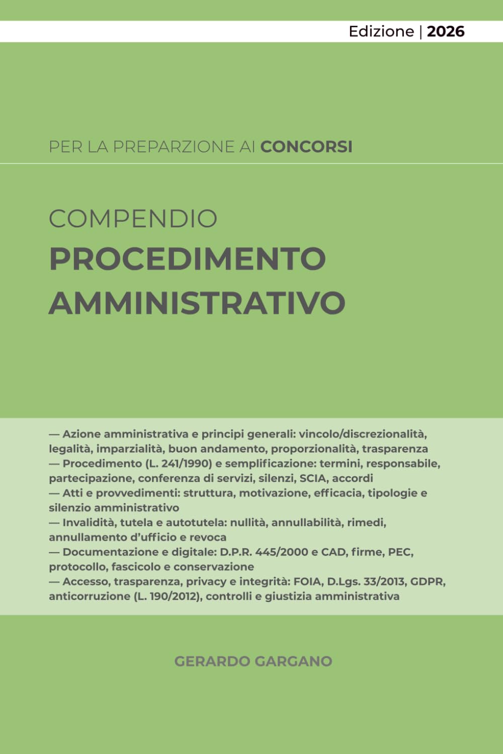 COMPENDIO PROCEDIMENTO AMMINISTRATIVO: Azione e procedimento, semplificazione, atti e invalidità, documentazione e digitale, accesso e trasparenza, ... controlli e giustizia amministrativa