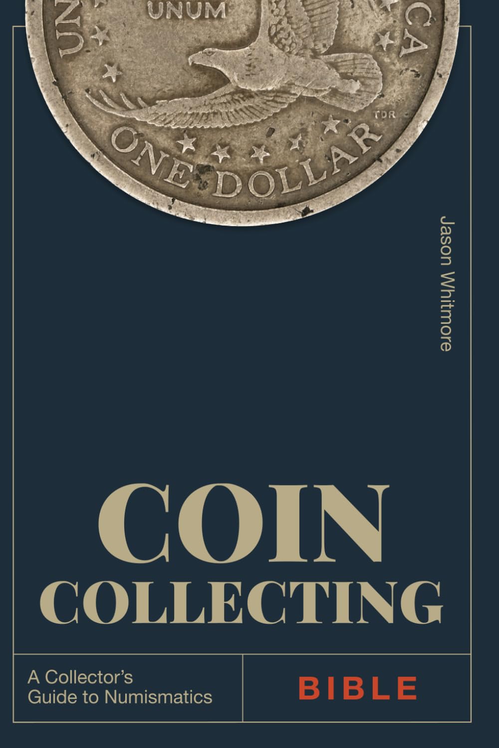 Coin Collecting Bible: Build a Notable Collection — Start with Your ...