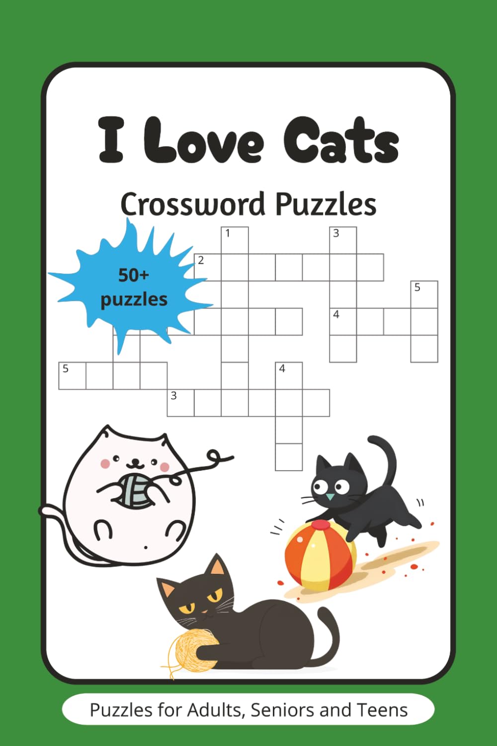 I LOVE CATS Crossword Puzzles: Cat Lover Crossword Puzzles: Cat themed crossword puzzle book | Pets | Brain games for Seniors, adults and teens | 50+ ... book | Mental challenge | solutions included