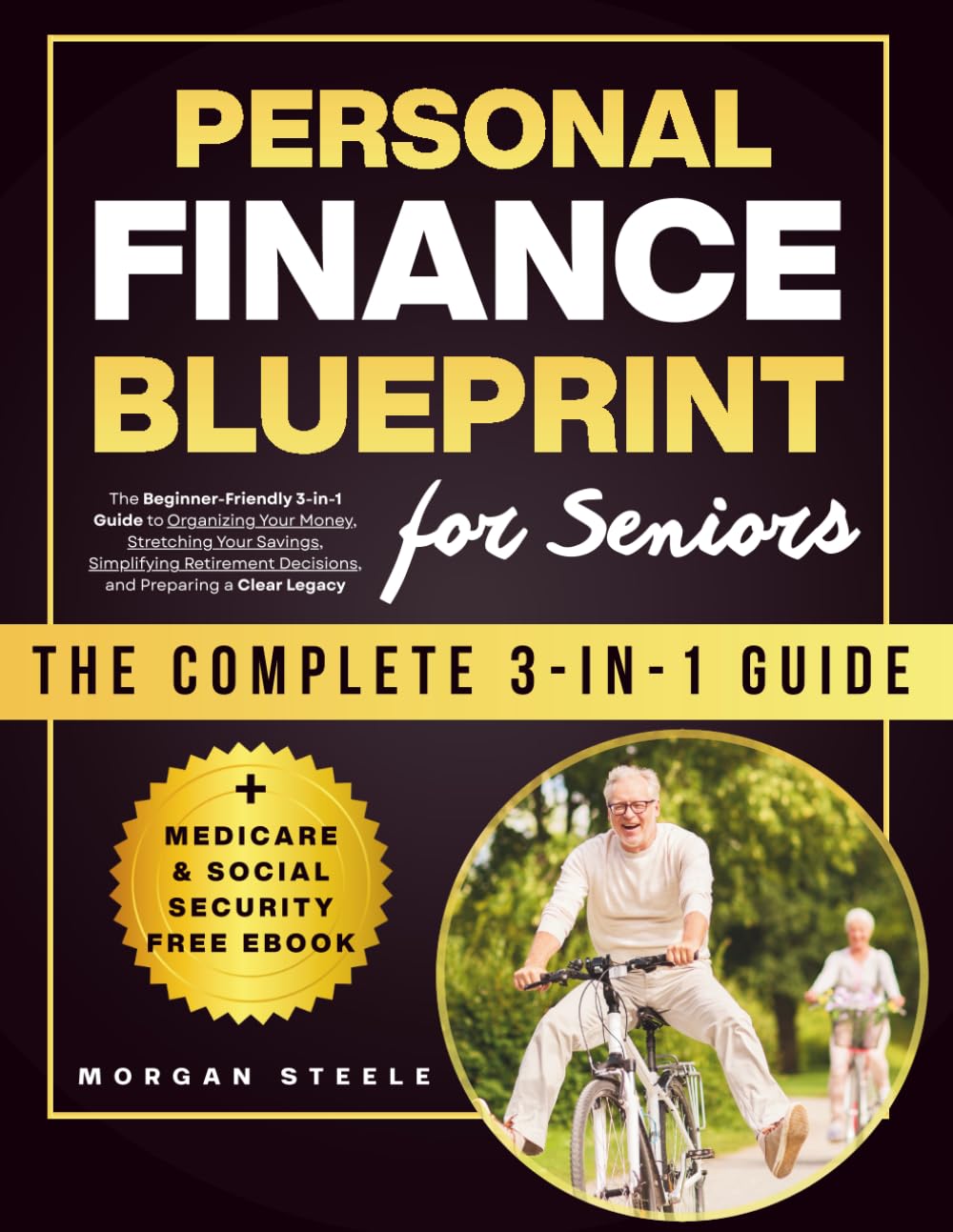 Personal Finance Blueprint for Seniors: The Beginner-Friendly 3-in-1 Guide to Organizing Your Money, Stretching Your Savings, Simplifying Retirement Decisions, and Preparing a Clear Legacy