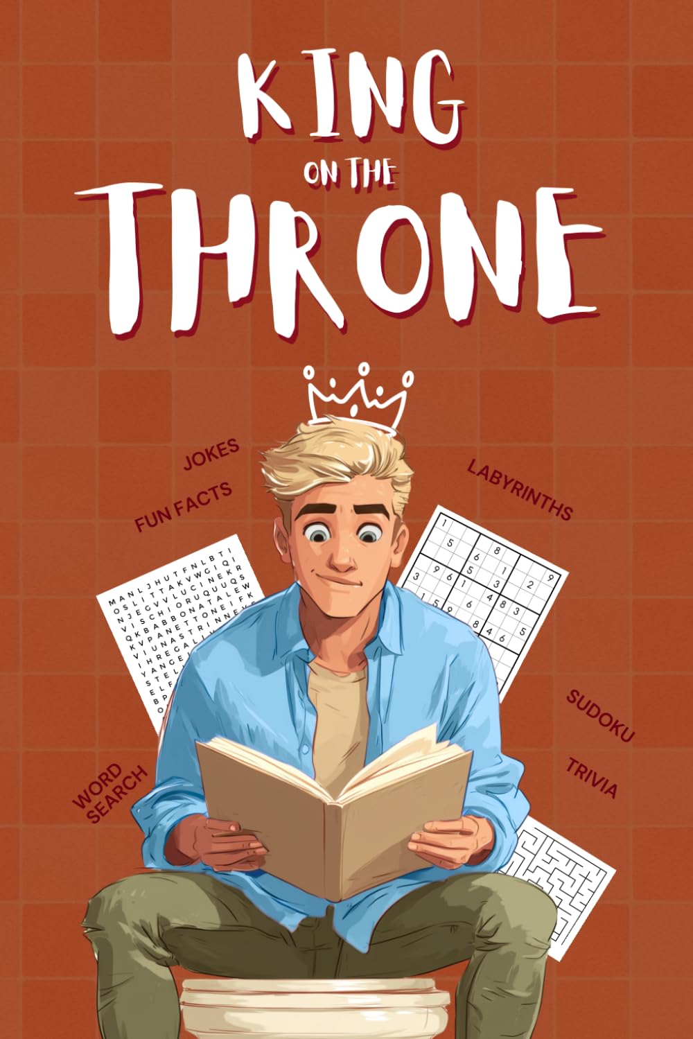King On The Throne Bathroom Activity Book: Sudoku, Crosswords, Quizzes, Origami, Jokes & Fun Facts for Royal Bathroom Breaks