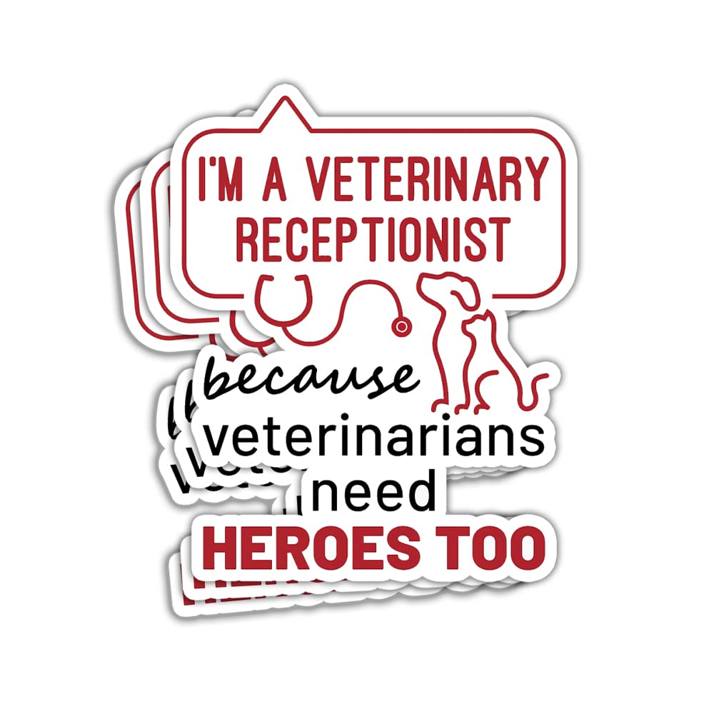 (3in - 3Pcs) I'm A Veterinary Receptionist Because Veterinarians Need Heroes Too Sticker Vet Tech Office Sticker Veterinary Receptionist Gift Decoration Bumper Decal