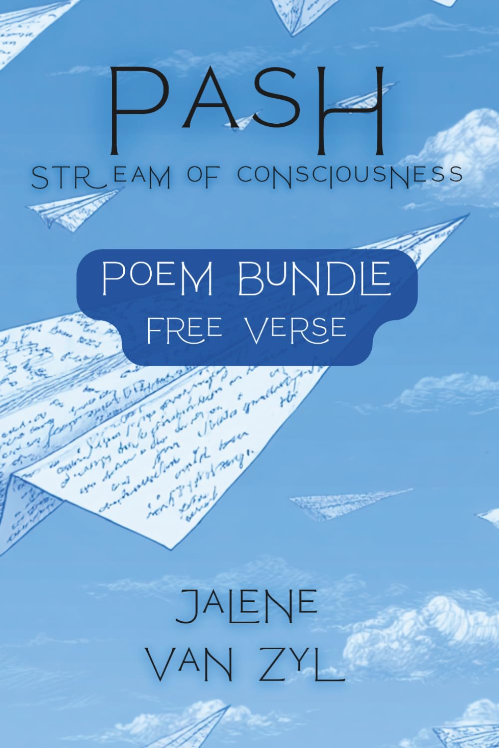 Pash | Stream of Consciousness: Poem Bundle | Free Verse