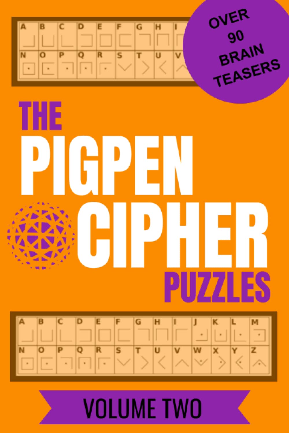 The Pigpen Cipher Puzzles Volume II: Fun code breaking puzzles for Adults and Teens. Clever brain teasers to decode, over 90 entertaining coded brain ... cover book (PigPen cipher Puzzle Volume 2)