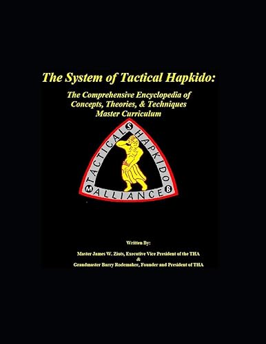 The System of Tactical Hapkido The Comprehensive Encyclopedia of Concepts, Theories &amp; Techniques: Master Curriculum (Master's Curriculum)