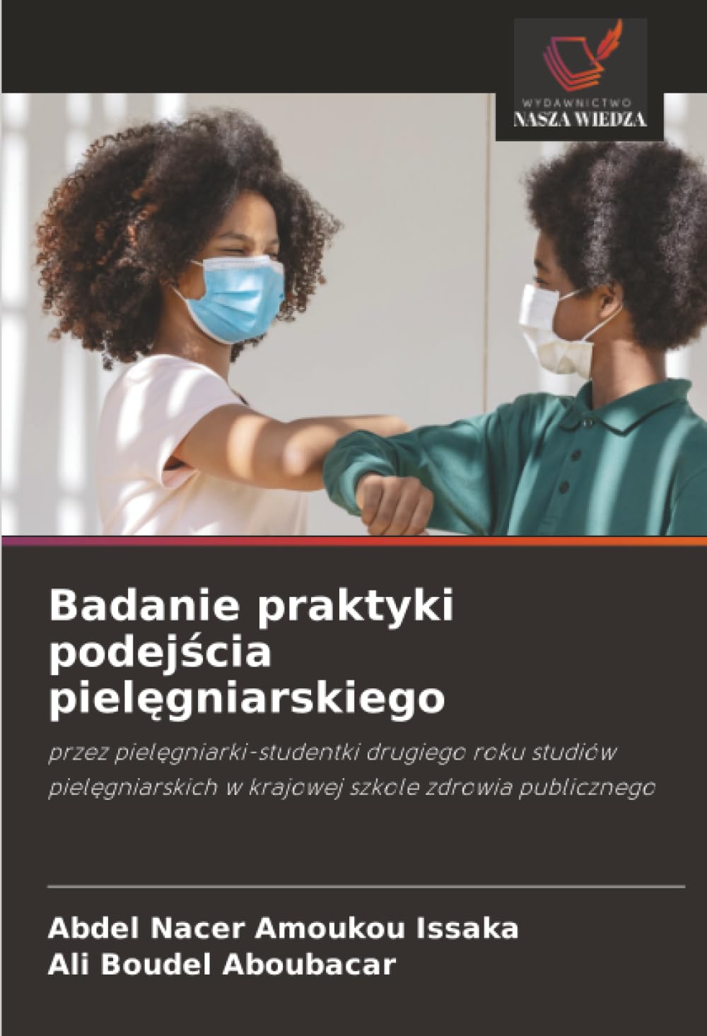 Badanie praktyki podejścia pielęgniarskiego: przez piel¿gniarki-studentki drugiego roku studiów piel¿gniarskich w krajowej szkole zdrowia publicznego