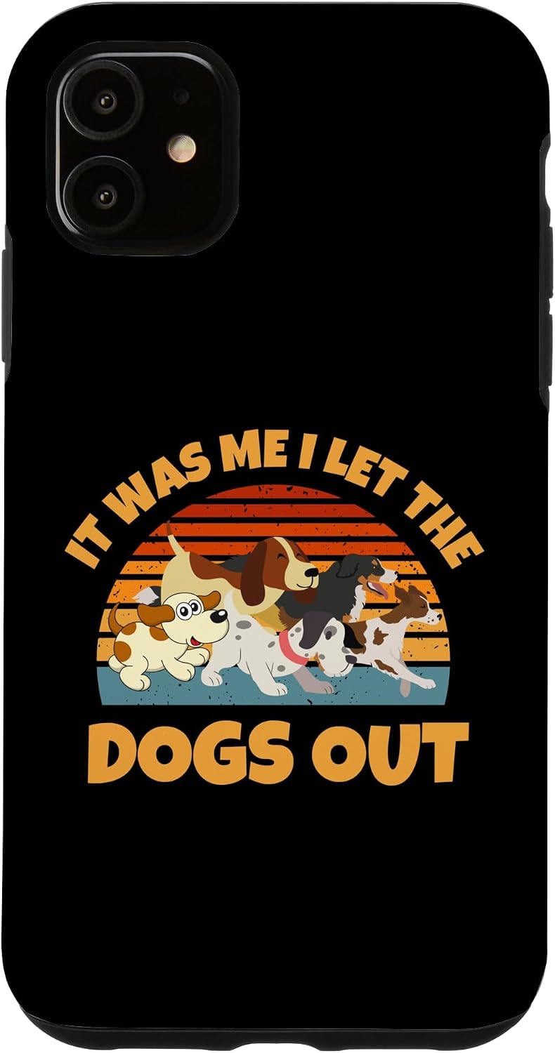 Dog Lover Present - It was Me I let the Dogs Out - Funny Dog Case for iPhone 11