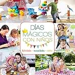 Días mágicos con niños: Actividades, manualidades, recetas (Ocio, entretenimiento y viajes)