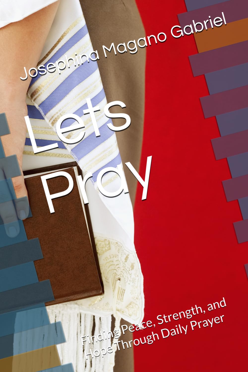 Lets Pray: Finding Peace, Strength, and Hope Through Daily Prayer
