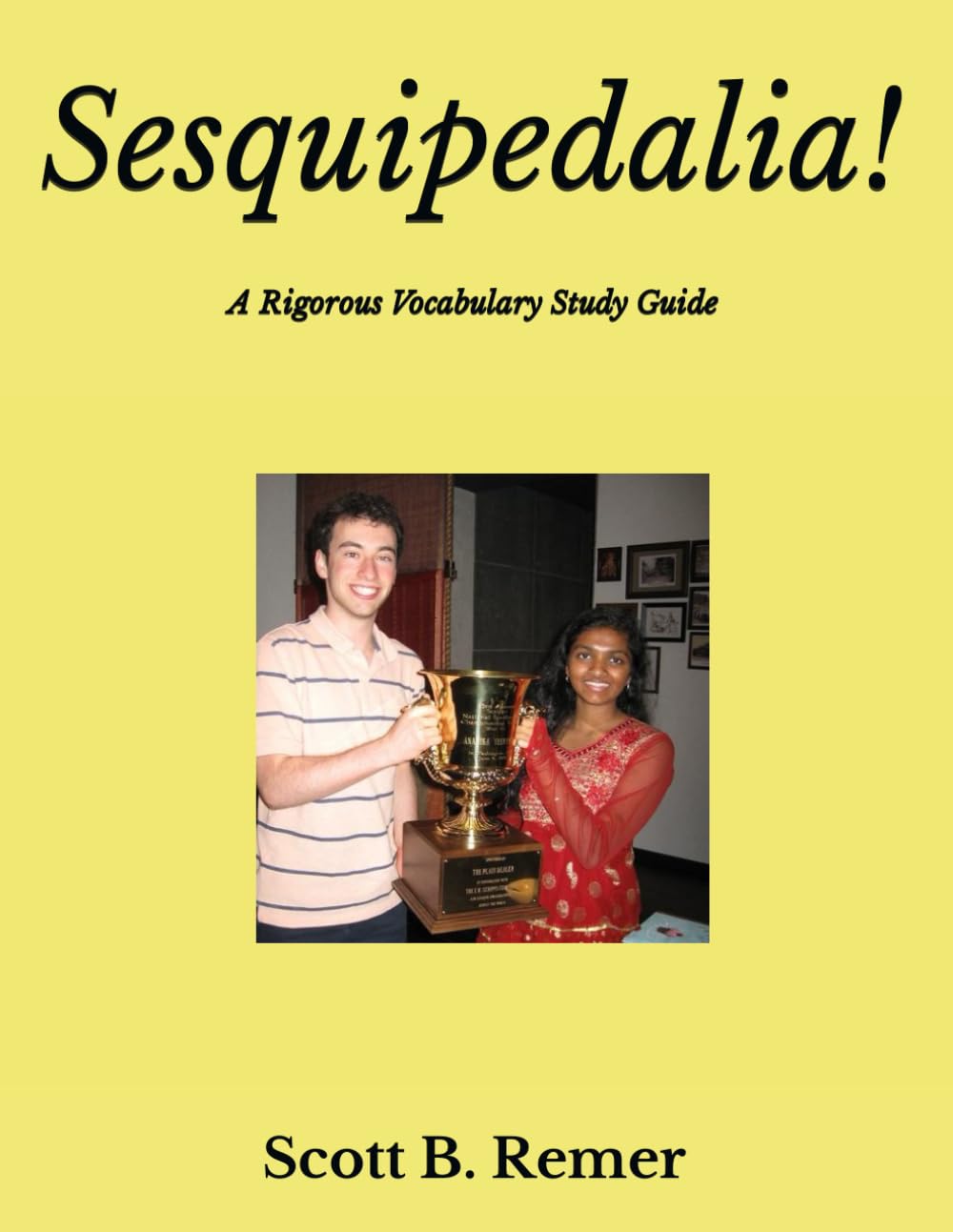 Sesquipedalia!: A Rigorous Vocabulary Study Guide for the Scripps National Spelling Bee and the PSAT, SAT, ACT, & Other Standardized Tests (The Words ... for Scripps National Spelling Bee Success)      Paperback – January 26, 2022