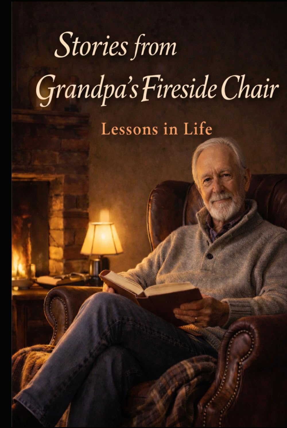 Stories From Grandpa's Fireside Chair: Lessons in Life