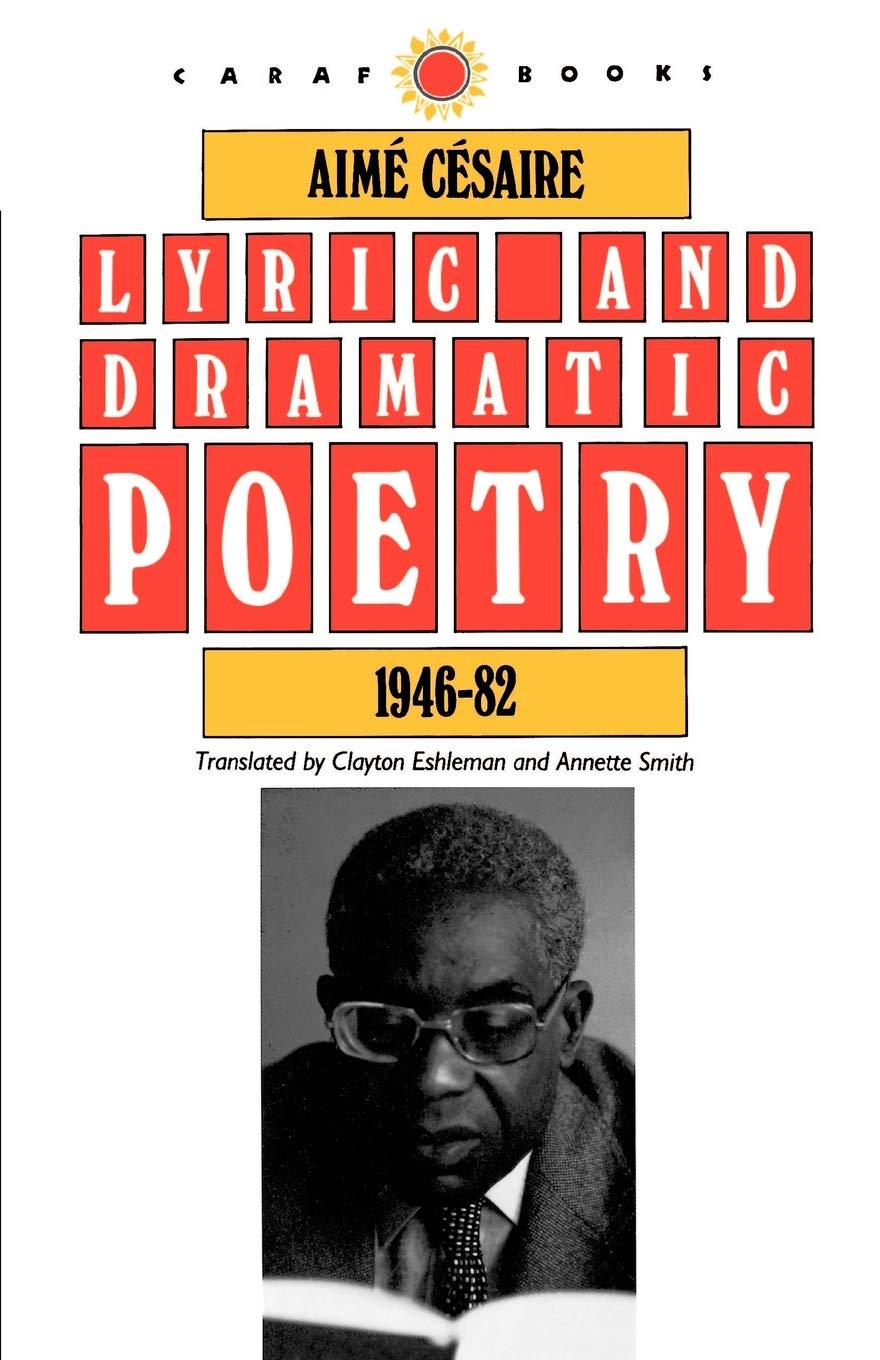 Lyric and Dramatic Poetry, 1946-82 (CARAF Books: Caribbean and African Literature Translated from French)