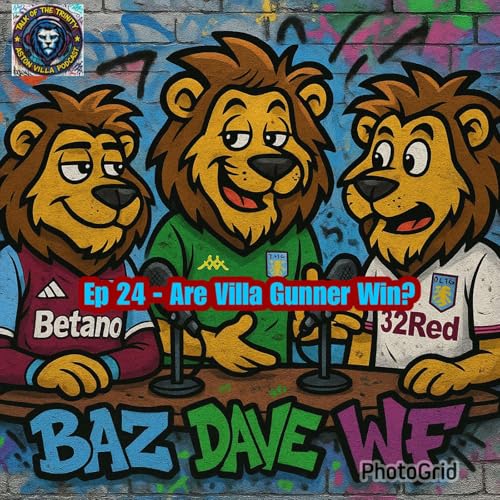 Talk of the Trinity - Are Villa Gunner Win?