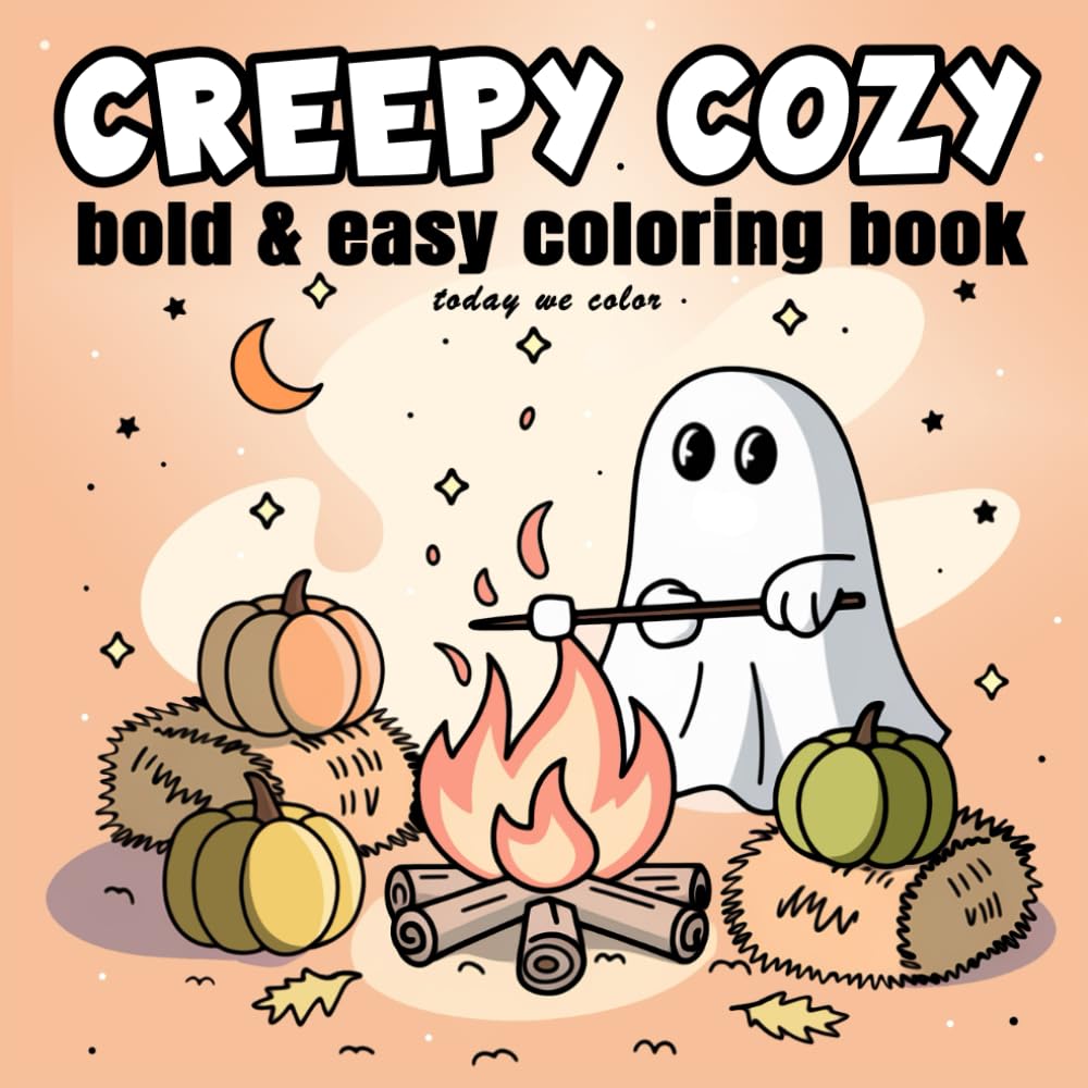 Creepy Cozy: Bold and Easy Coloring Book for Adults and Kids. Simple Spooky Designs Featuring Cute Ghost & Skeletons in Cozy Themes (Comfy Cozy Coloring Books)