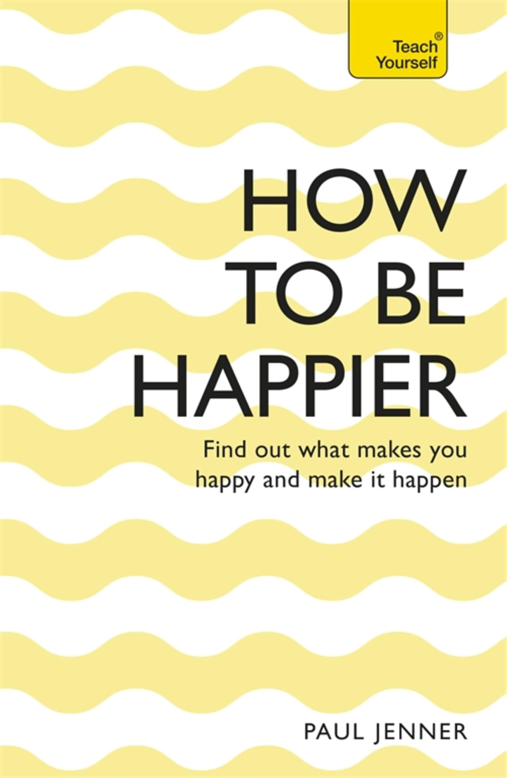 How To Be Happier (Teach Yourself)