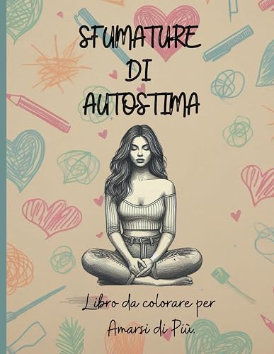Sfumature di Autostima: Libro da colorare per Amarsi di Più. (Diventa un'ape regina)