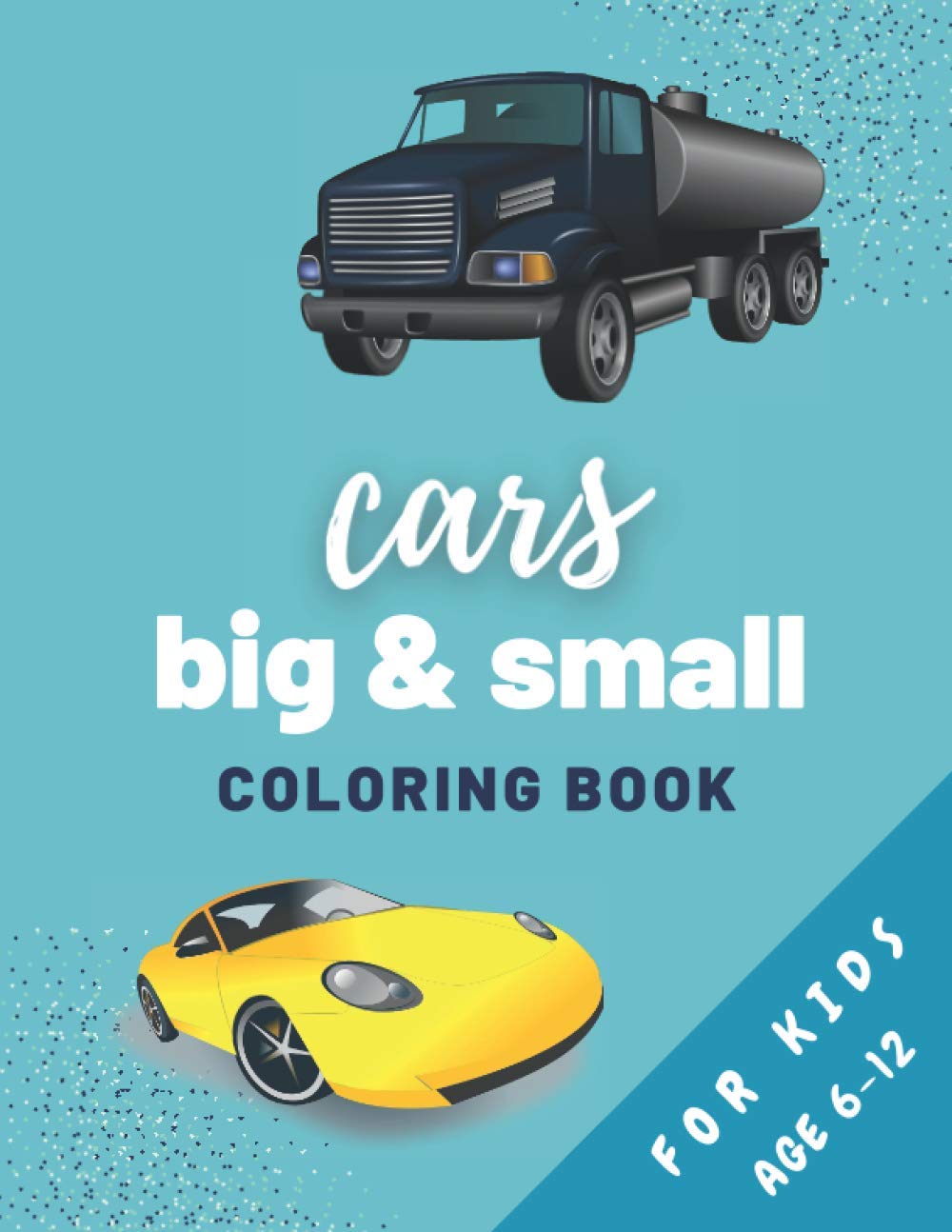 CARS BIG&SMALL - COLORING BOOK (For Kids Age 6-12): Great vehicles-themed gift, find out more! (COLORING BOOKS)