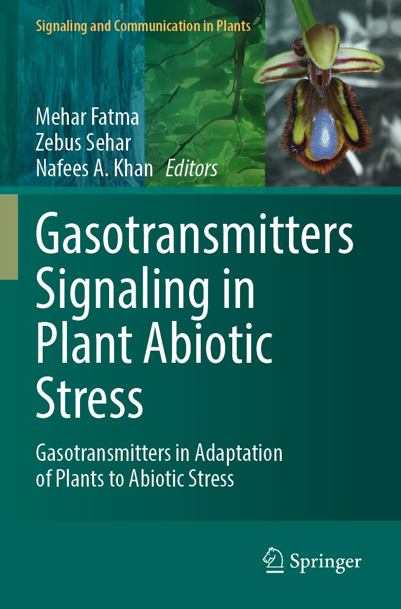 Gasotransmitters Signaling in Plant Abiotic Stress: Gasotransmitters in Adaptation of Plants to Abiotic Stress (Signaling and Communication in Plants)