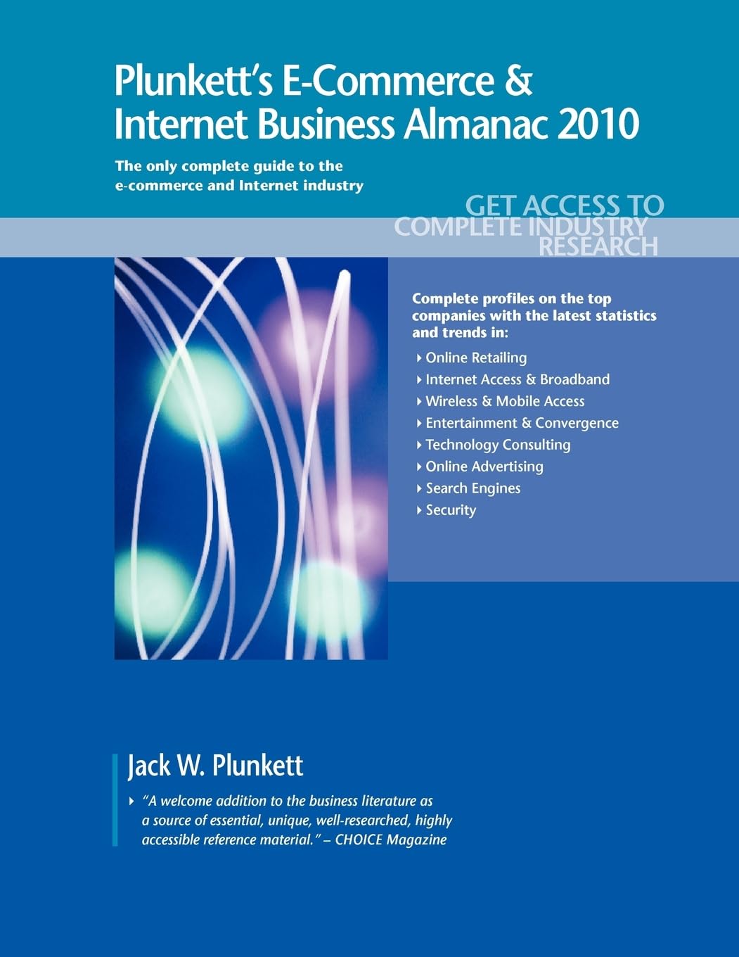 Plunkett's E-Commerce & Internet Business Almanac 2010: The Only Comprehensive Guide to the E-commerce & Internet Business