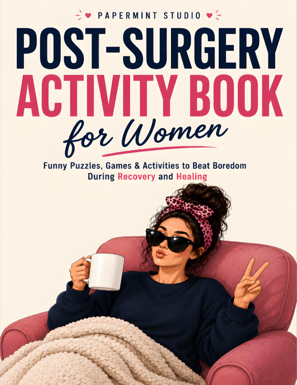 Post-Surgery Activity Book for Women: Funny Puzzles, Games & Activities to Beat Boredom During Recovery and Healing | A Get Well Soon Gift Filled with ... Crosswords, Word Scrambles & Coloring Pages