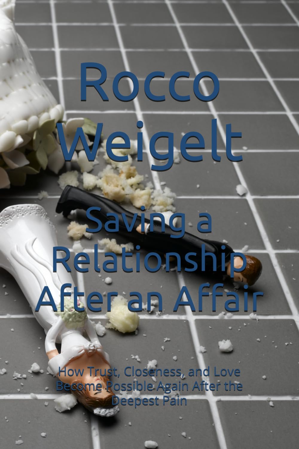 Saving a Relationship After an Affair: How Trust, Closeness, and Love Become Possible Again After the Deepest Pain