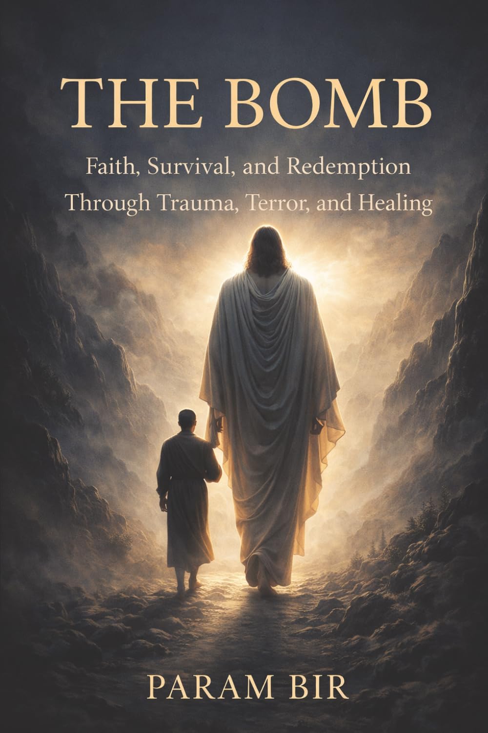 The Bomb: Faith, Survival, and Redemption Through Trauma, Terror, and Healing