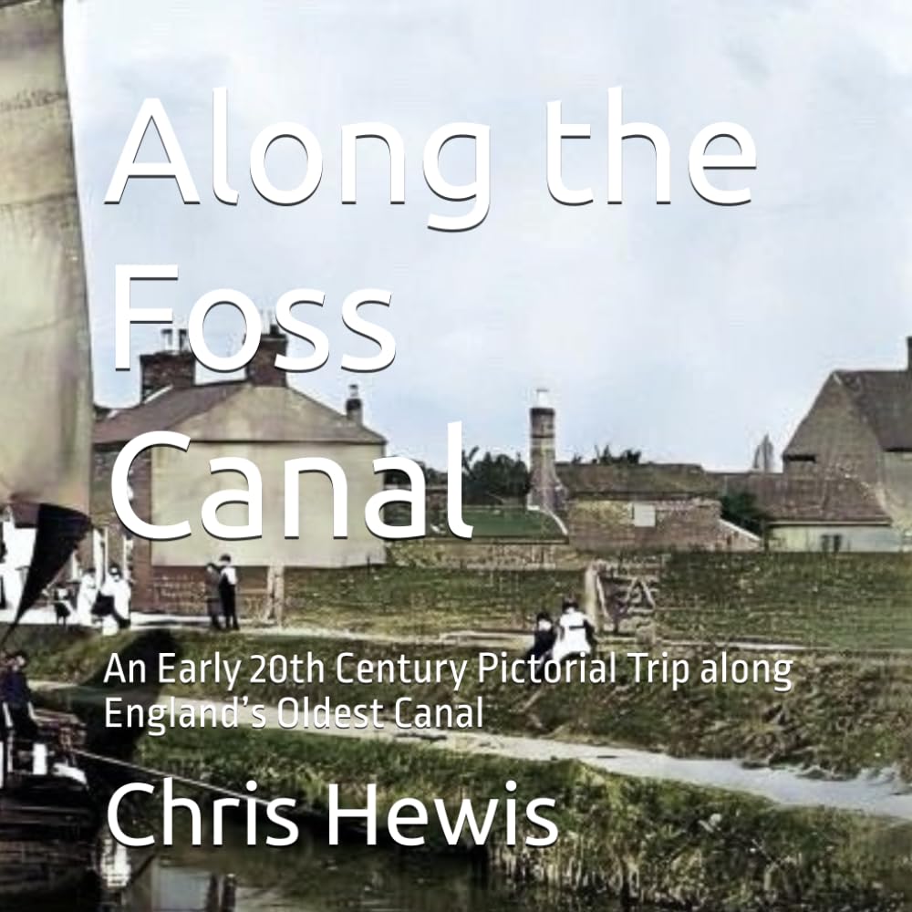 Along the Foss Canal: An Early 20th Century Pictorial Trip along England’s Oldest Canal