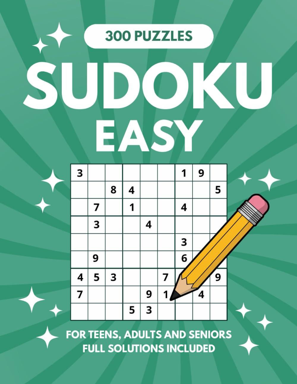 300 Puzzles Sudoku: Easy for Teens, Adults and Seniors – Full Solutions Included