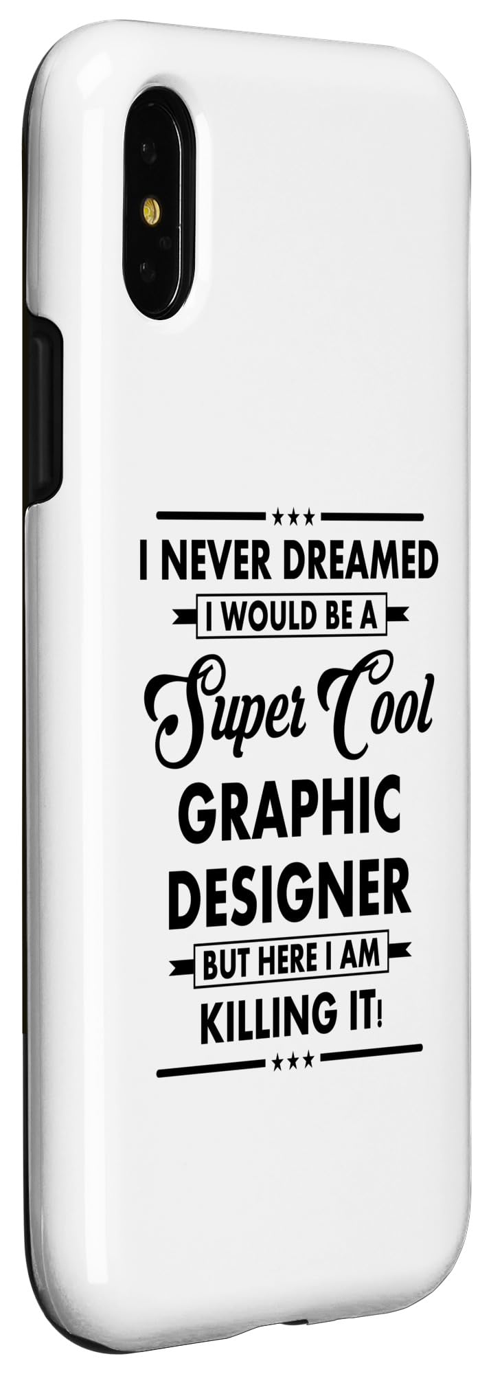 iPhone X/XS Funny GRAPHIC DESIGNER Cool Occupation Career Never Dreamed Case - Image 3