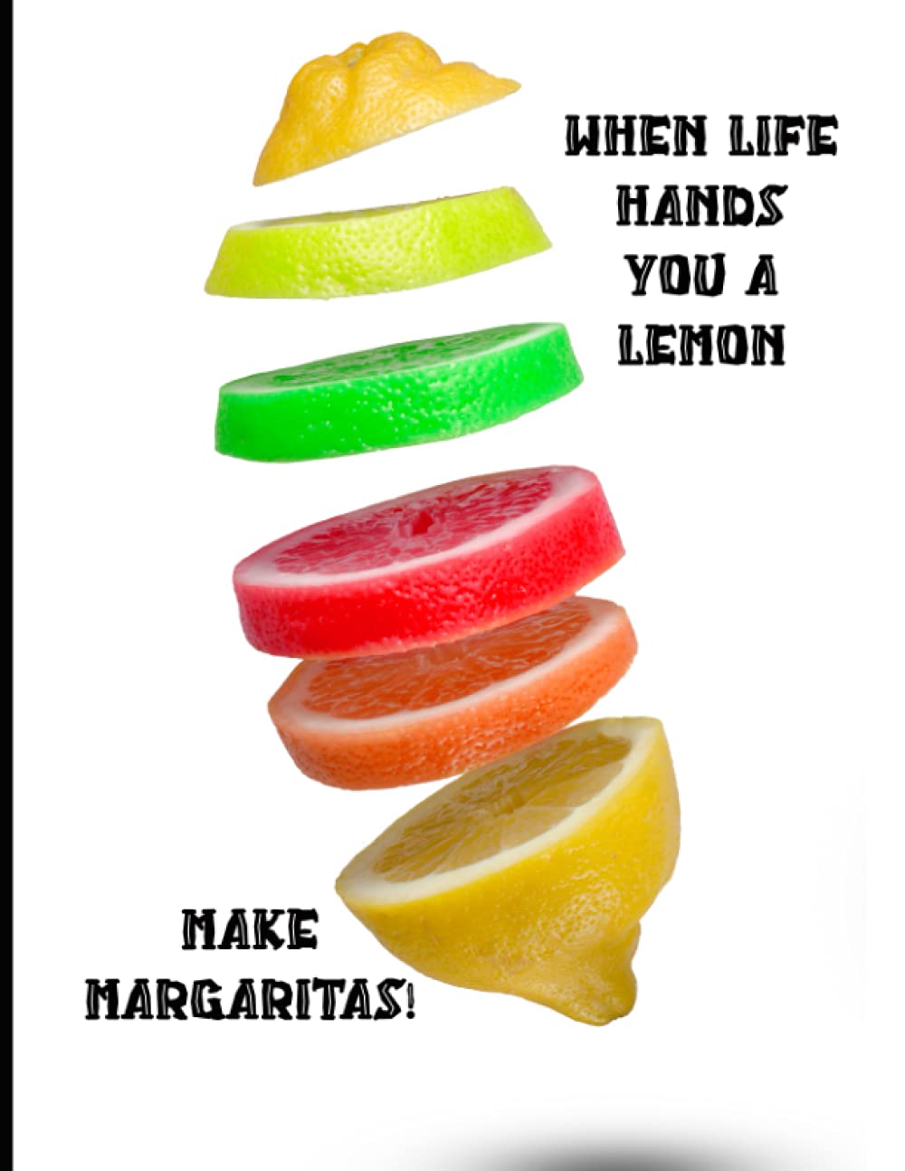 Make Margaritas! Notebook / Journal ~ College Ruled ~ 110 Pages (55 sheets) ~ 8.5 x 11