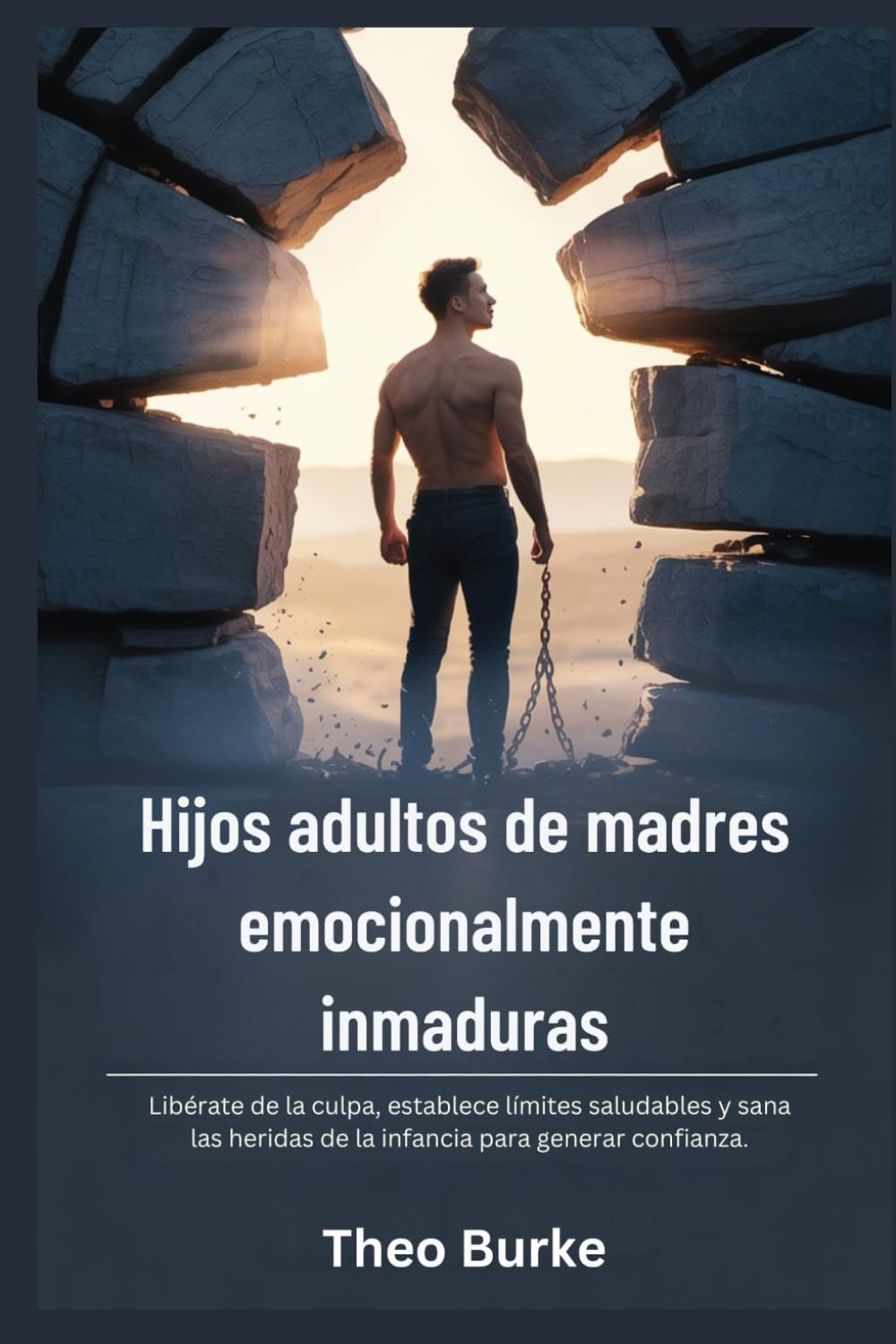 Hijos adultos de madres emocionalmente inmaduras: Libérate de la culpa, establece límites saludables y sana las heridas de la infancia para generar confianza.