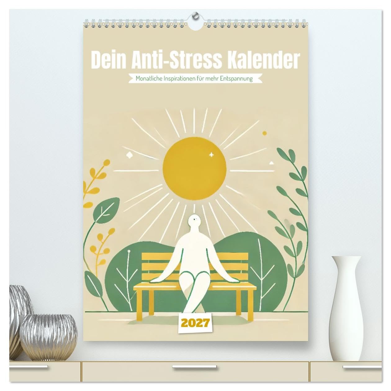 Dein Anti-Stress Kalender - Monatliche Inspirationen für mehr Entspannung (hochwertiger Premium Wandkalender 2027 DIN A2 hoch), Kunstdruck in ... weniger Stress! (CALVENDO Gesundheit)