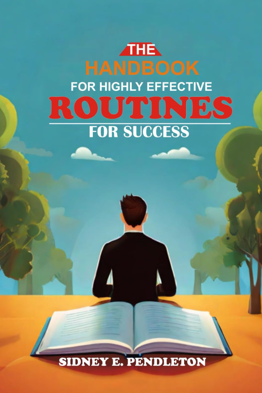 THE HANDBOOK FOR HIGHLY EFFECTIVE ROUTINES FOR SUCCESS