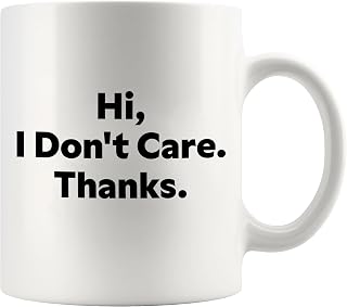 Hi I Don't Care Thanks Sarcastic Gifts to Coworkers Officemates Friends Family Sarcasm Introvert Gifts Novelty Drinkware Ceramic Mug 11 oz White