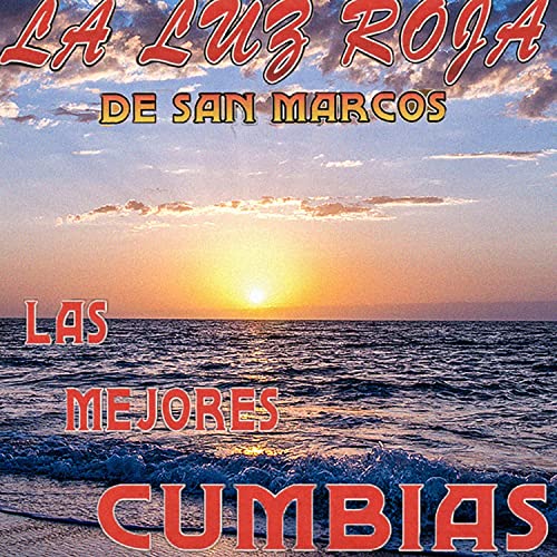 Las Mejores Cumbias by La Luz Roja De San Marcos on Amazon Music Unlimited