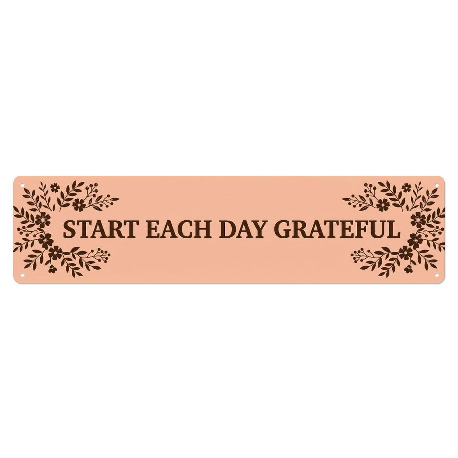 Fyrn Style Start Each Day Grateful Morning Positive Metal Tin Sign
