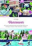 CITIx60: Vancouver: 60 Creatives Show You the Best of the City