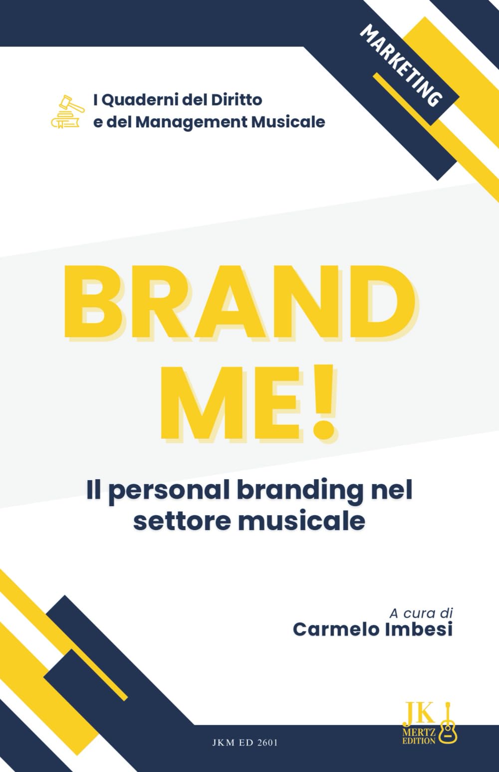 I quaderni del Diritto e del Management Musicale. Brand Me!: Il personal branding nel settore musicale
